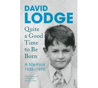 David Lodge Quite A Good Time to be Born (Tascabile)