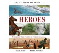 Heroes: Incredible true stories of courageous animals: 1