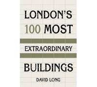David Long London's 100 Most Extraordinary Buildings (Copertina rigida)