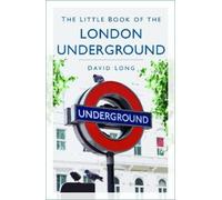 David Long The Little Book of the London Underground (Tascabile)