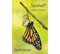 David Lorimer Survival? Death as a Transition (Tascabile)