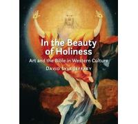 David Lyle Jeffrey In the Beauty of Holiness (Tascabile)