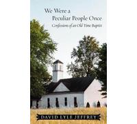 David Lyle Jeffrey We Were a Peculiar People Once (Tascabile)