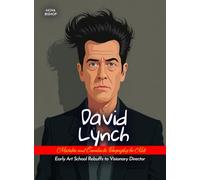 David Lynch Mistakes and Comebacks Biography for Kids: Early Art School Rebuffs to Visionary Director
