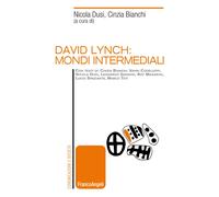 David Lynch: mondi intermediali - Bianchi Cinzia, Dusi Nicola