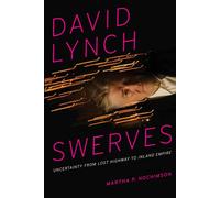 David Lynch Swerves: Uncertainty from Lost Highway to Inland Empire - Noch...