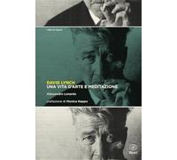 David Lynch. Una vita d'arte e meditazione