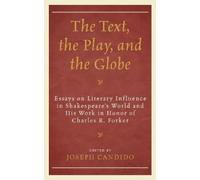 David M. Bergeron The Text, the Play, and the Globe (Copertina rigida)