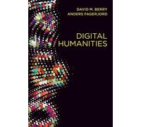 David M. Berry Anders Fagerjord Digital Humanities (Tascabile)