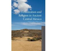 David M. Carbal Urbanization and Religion in Ancient Central (Copertina rigida)