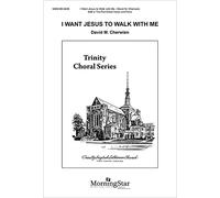 David M. Cherwien-I Want Jesus to Walk with Me-CHORAL SCORE