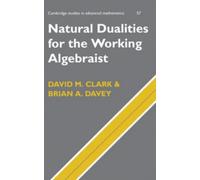 David M. Clark Brian A Natural Dualities for the Working Alg (Copertina rigida)