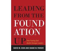 David M. Cook Shane Parker Leading From the Foundation Up (Copertina rigida)