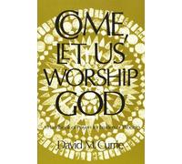 David M. Currie Come, Let Us Worship God (Tascabile)