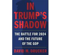 David M Drucker In Trump's Shadow (Copertina rigida)