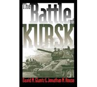 David M. Glantz Jonathan M. House The Battle of Kursk (Tascabile)