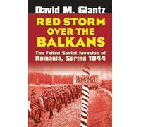 David M. Glantz Red Storm Over the Balkans (Copertina rigida) Modern War Studies