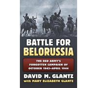 David M. Glantz The Battle for Belorussia (Copertina rigida) Modern War Studies