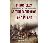 David M Griffin Chronicles of the British Occupation of Long Island (Tascabile)