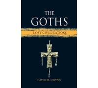 David M. Gwynn The Goths (Copertina rigida) Lost Civilizations