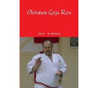 David M Hodskins Okinawa Goju Ryu (Tascabile)