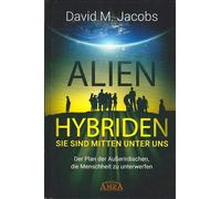 David M. Jacobs ALIEN-HYBRIDEN Sie sind mitten unter uns: De (Copertina rigida)