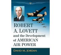 David M. Jordan Robert A. Lovett and the Development of American Air (Tascabile)