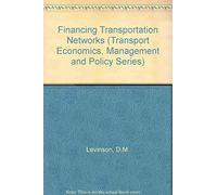 David M. Levinson Financing Transportation Networks (Copertina rigida)