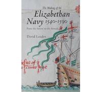David M Loades The Making of the Elizabethan Navy 1540-1590 (Copertina rigida)