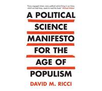 David M. Ricci A Political Science Manifesto for the Age of Populism (Tascabile)