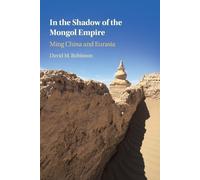 David M. Robinson In the Shadow of the Mongol Empire (Tascabile)
