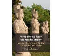 David M. Robinson Korea and the Fall of the Mongol Empire (Copertina rigida)