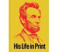 David M. Rubenstein Abraham Lincoln: His Life in Print (Copertina rigida)