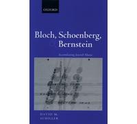 David M. Schiller Bloch, Schoenberg, and Bernstein (Copertina rigida)