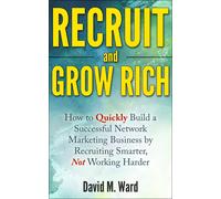 David M. Ward Recruit and Grow Rich: How to Quickly Build a Successf (Tascabile)