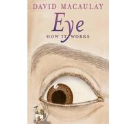 David Macaulay Sheila Keenan Eye: How It Works (Tascabile) How It Works