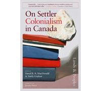 David MacDonald On Settler Colonialism in Canada: Lands and Peoples (Tascabile)