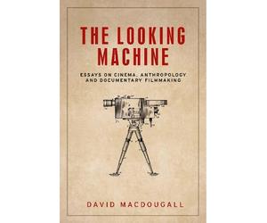 David MacDougall The Looking Machine (Tascabile)