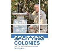 David Macfawn Splitting Colonies for the Small-Scale Beekeeper (Tascabile)