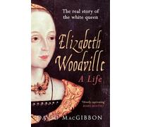 David MacGibbon Elizabeth Woodville - A Life (Tascabile)