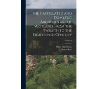 David Macgibbon The Castellated and Domestic Architecture of (Copertina rigida)