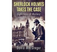 David MacGregor Sherlock Holmes Takes The Case (Tascabile)
