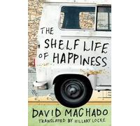 David Machado The Shelf Life of Happiness (Tascabile)
