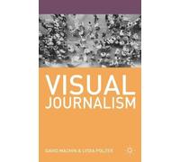 David Machin Lydia Polzer Visual Journalism (Tascabile) Journalism