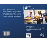 David MacIntyre (Composer): Composer, Simon Fraser University, Burnaby, Vancouver