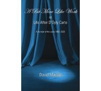 David Mackie A Bit More Like Work, or Life After D'Oyly Carte (Tascabile)