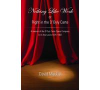David Mackie Nothing Like Work or Right in the D'Oyly Carte (Tascabile)