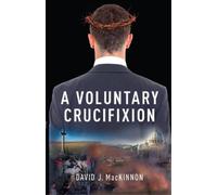 David MacKinnon A Voluntary Crucifixion (Tascabile) Essential Prose Series