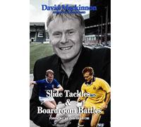 David Mackinnon Slide Tackles and Boardroom Battles (Tascabile)