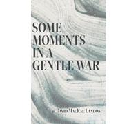 David MacRae Landon Some Moments in a Gentle War (Copertina rigida)
